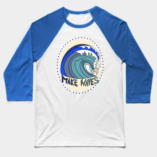 Make Waves Baseball T-Shirt